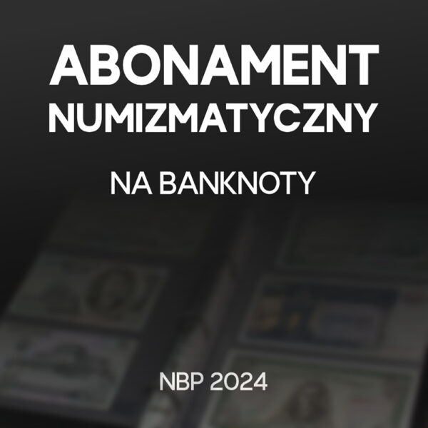 Abonament numizmatyczny na banknoty kolekcjonerskie NBP 2024